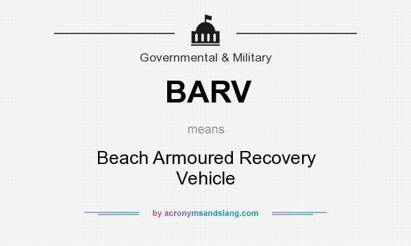 What does BARV mean? It stands for Beach Armoured Recovery Vehicle