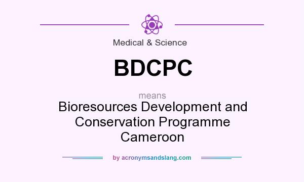 What does BDCPC mean? It stands for Bioresources Development and Conservation Programme Cameroon