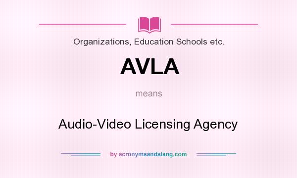 What does AVLA mean? It stands for Audio-Video Licensing Agency