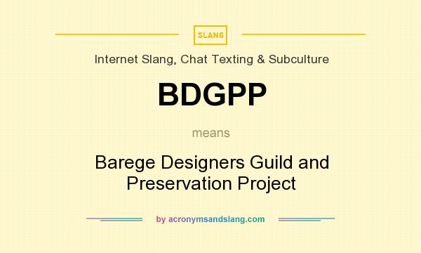 What does BDGPP mean? It stands for Barege Designers Guild and Preservation Project