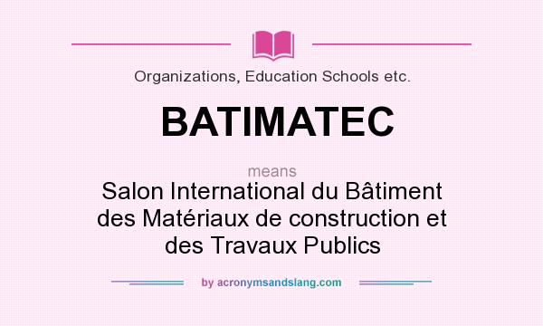 What does BATIMATEC mean? It stands for Salon International du Bâtiment des Matériaux de construction et des Travaux Publics