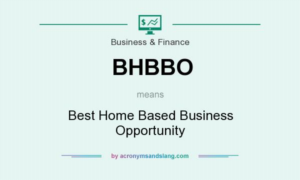 What does BHBBO mean? It stands for Best Home Based Business Opportunity