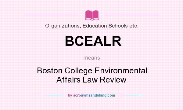 What does BCEALR mean? It stands for Boston College Environmental Affairs Law Review