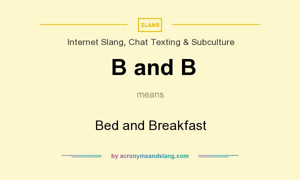 What does B and B mean? It stands for Bed and Breakfast