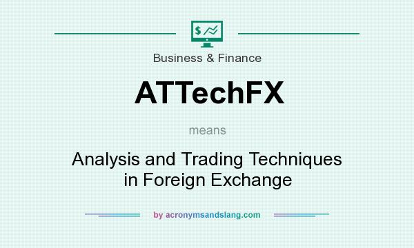 What does ATTechFX mean? It stands for Analysis and Trading Techniques in Foreign Exchange