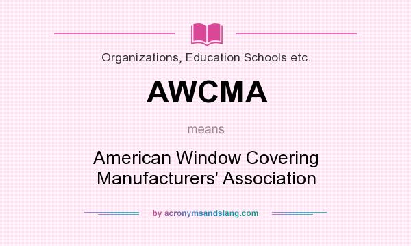 What does AWCMA mean? It stands for American Window Covering Manufacturers` Association