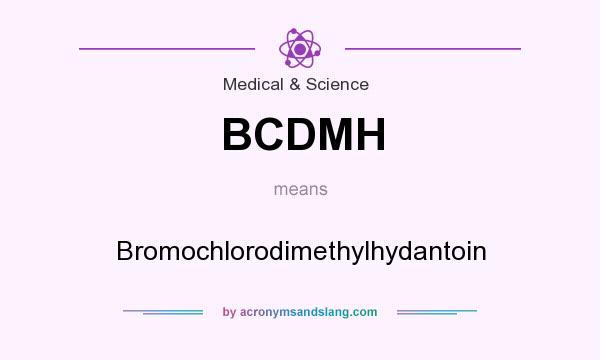 What does BCDMH mean? It stands for Bromochlorodimethylhydantoin