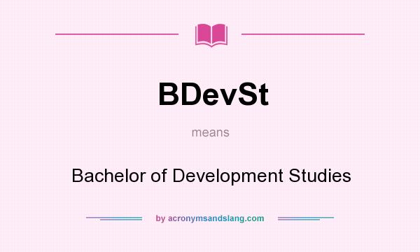 What does BDevSt mean? It stands for Bachelor of Development Studies