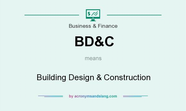 What does BD&C mean? It stands for Building Design & Construction