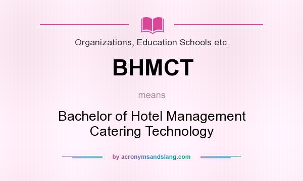What does BHMCT mean? It stands for Bachelor of Hotel Management Catering Technology