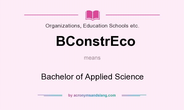 What does BConstrEco mean? It stands for Bachelor of Applied Science