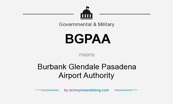 What does BGPAA mean? It stands for Burbank Glendale Pasadena Airport Authority