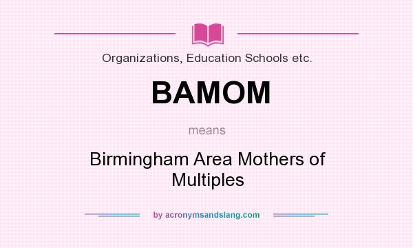 What does BAMOM mean? It stands for Birmingham Area Mothers of Multiples