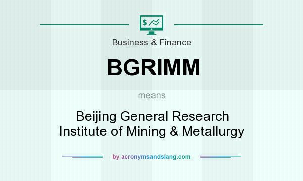 What does BGRIMM mean? It stands for Beijing General Research Institute of Mining & Metallurgy