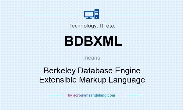 What does BDBXML mean? It stands for Berkeley Database Engine Extensible Markup Language