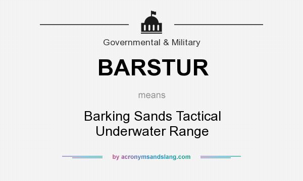 What does BARSTUR mean? It stands for Barking Sands Tactical Underwater Range