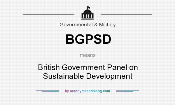 What does BGPSD mean? It stands for British Government Panel on Sustainable Development