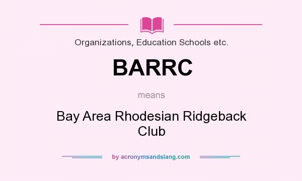 What does BARRC mean? It stands for Bay Area Rhodesian Ridgeback Club