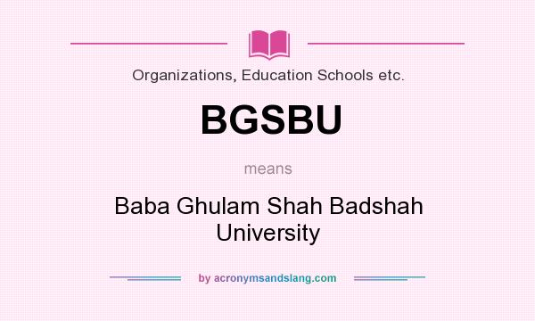 What does BGSBU mean? It stands for Baba Ghulam Shah Badshah University
