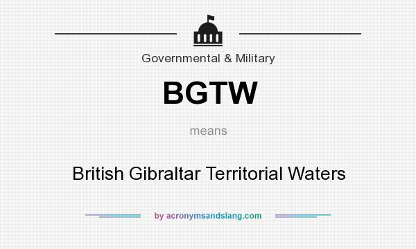 What does BGTW mean? It stands for British Gibraltar Territorial Waters