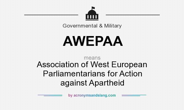 What does AWEPAA mean? It stands for Association of West European Parliamentarians for Action against Apartheid