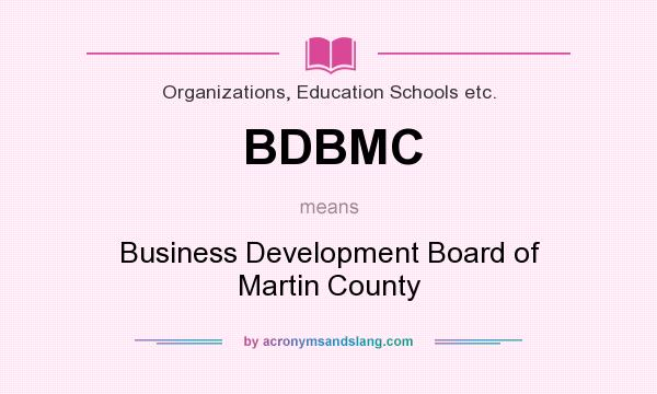 What does BDBMC mean? It stands for Business Development Board of Martin County