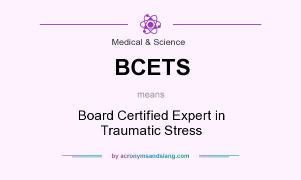 What does BCETS mean? It stands for Board Certified Expert in Traumatic Stress