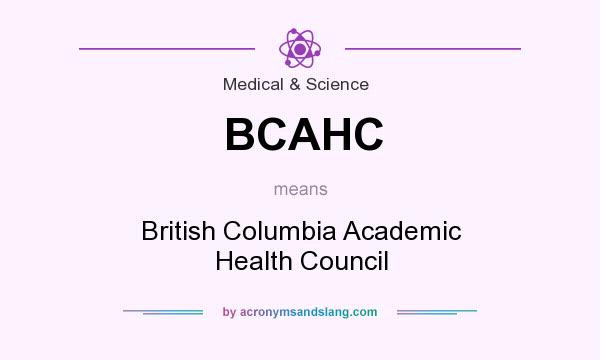 What does BCAHC mean? It stands for British Columbia Academic Health Council