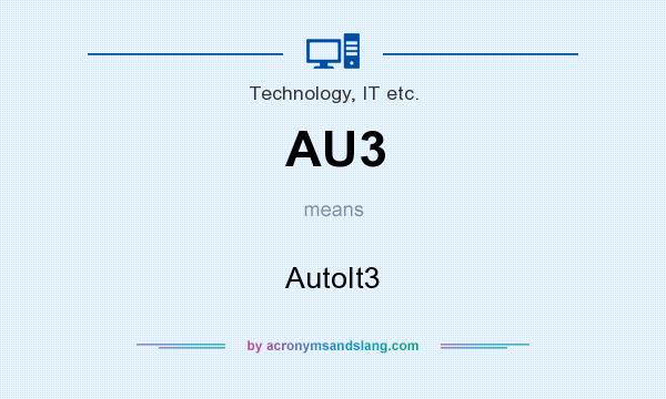 What does AU3 mean? It stands for AutoIt3