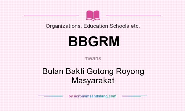 What does BBGRM mean? It stands for Bulan Bakti Gotong Royong Masyarakat