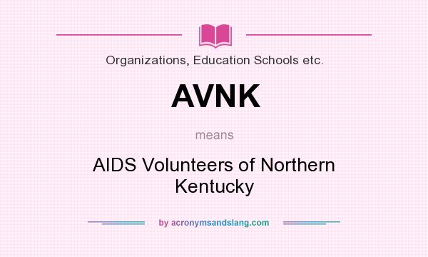 What does AVNK mean? It stands for AIDS Volunteers of Northern Kentucky