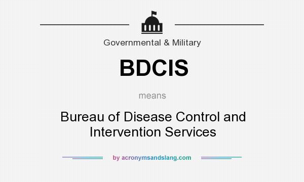 What does BDCIS mean? It stands for Bureau of Disease Control and Intervention Services
