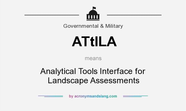 What does ATtILA mean? It stands for Analytical Tools Interface for Landscape Assessments