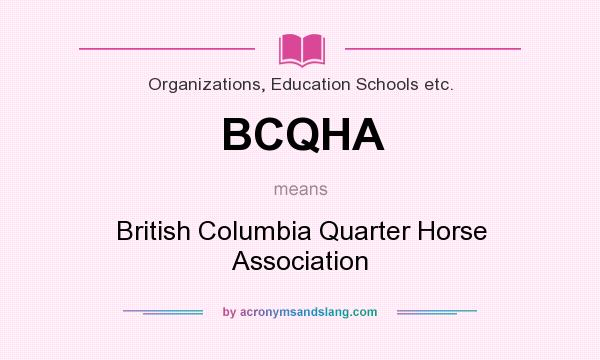 What does BCQHA mean? It stands for British Columbia Quarter Horse Association