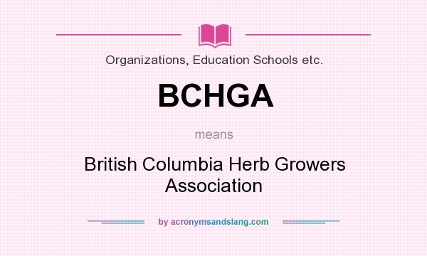What does BCHGA mean? It stands for British Columbia Herb Growers Association