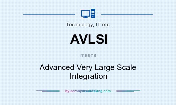 What does AVLSI mean? It stands for Advanced Very Large Scale Integration