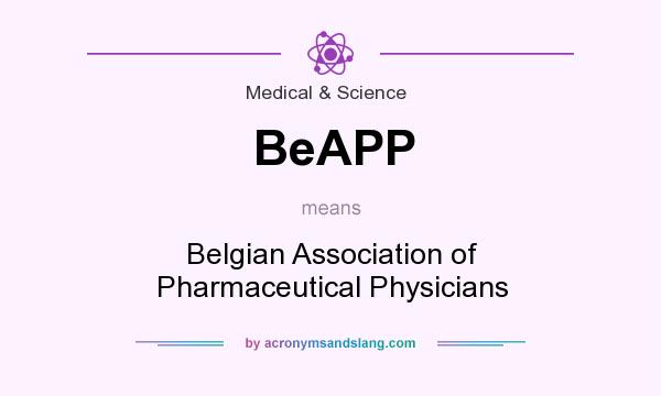 What does BeAPP mean? It stands for Belgian Association of Pharmaceutical Physicians