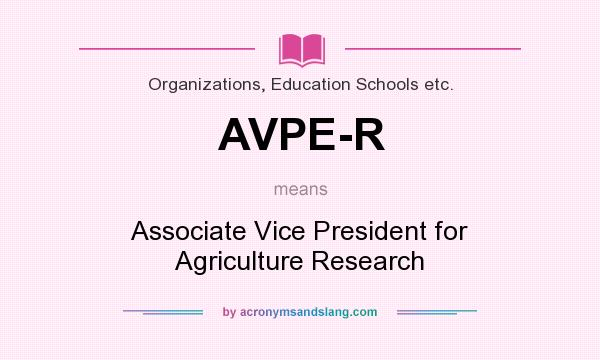 What does AVPE-R mean? It stands for Associate Vice President for Agriculture Research