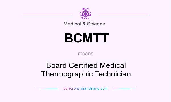 What does BCMTT mean? It stands for Board Certified Medical Thermographic Technician