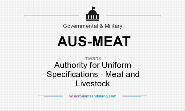 What does AUS-MEAT mean? It stands for Authority for Uniform Specifications - Meat and Livestock