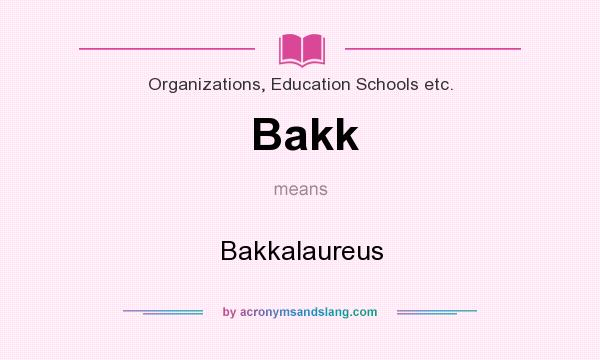 What does Bakk mean? It stands for Bakkalaureus