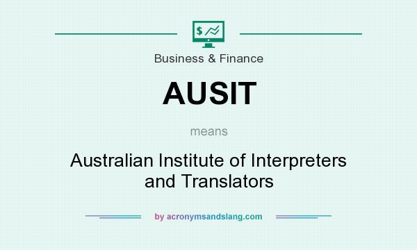 What does AUSIT mean? It stands for Australian Institute of Interpreters and Translators