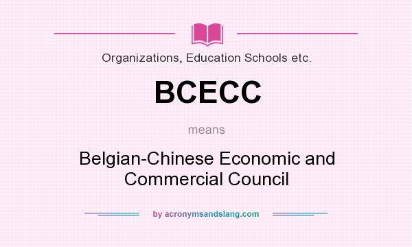 What does BCECC mean? It stands for Belgian-Chinese Economic and Commercial Council