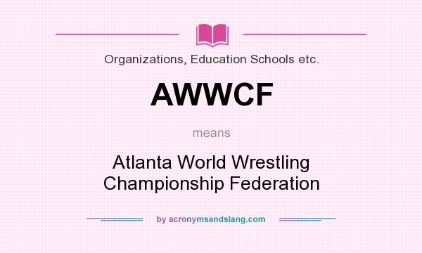 What does AWWCF mean? It stands for Atlanta World Wrestling Championship Federation