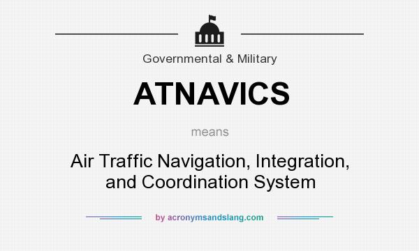 What does ATNAVICS mean? It stands for Air Traffic Navigation, Integration, and Coordination System