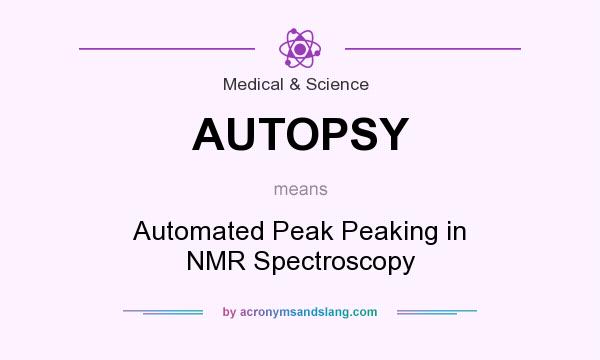 What does AUTOPSY mean? It stands for Automated Peak Peaking in NMR Spectroscopy