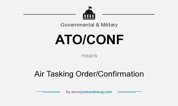 What does ATO/CONF mean? It stands for Air Tasking Order/Confirmation