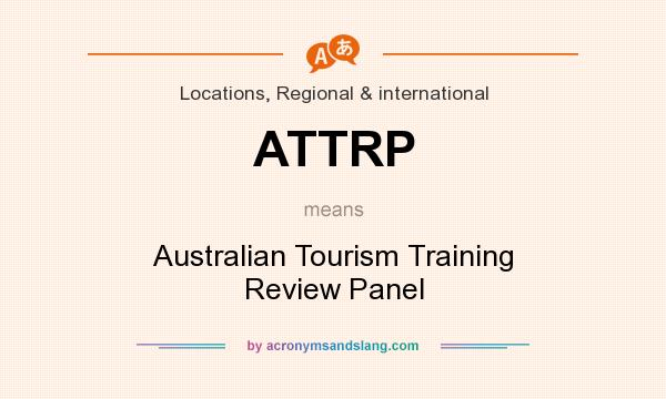 What does ATTRP mean? It stands for Australian Tourism Training Review Panel