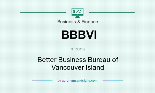 What does BBBVI mean? It stands for Better Business Bureau of Vancouver Island
