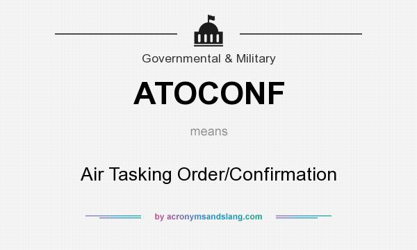 What does ATOCONF mean? It stands for Air Tasking Order/Confirmation